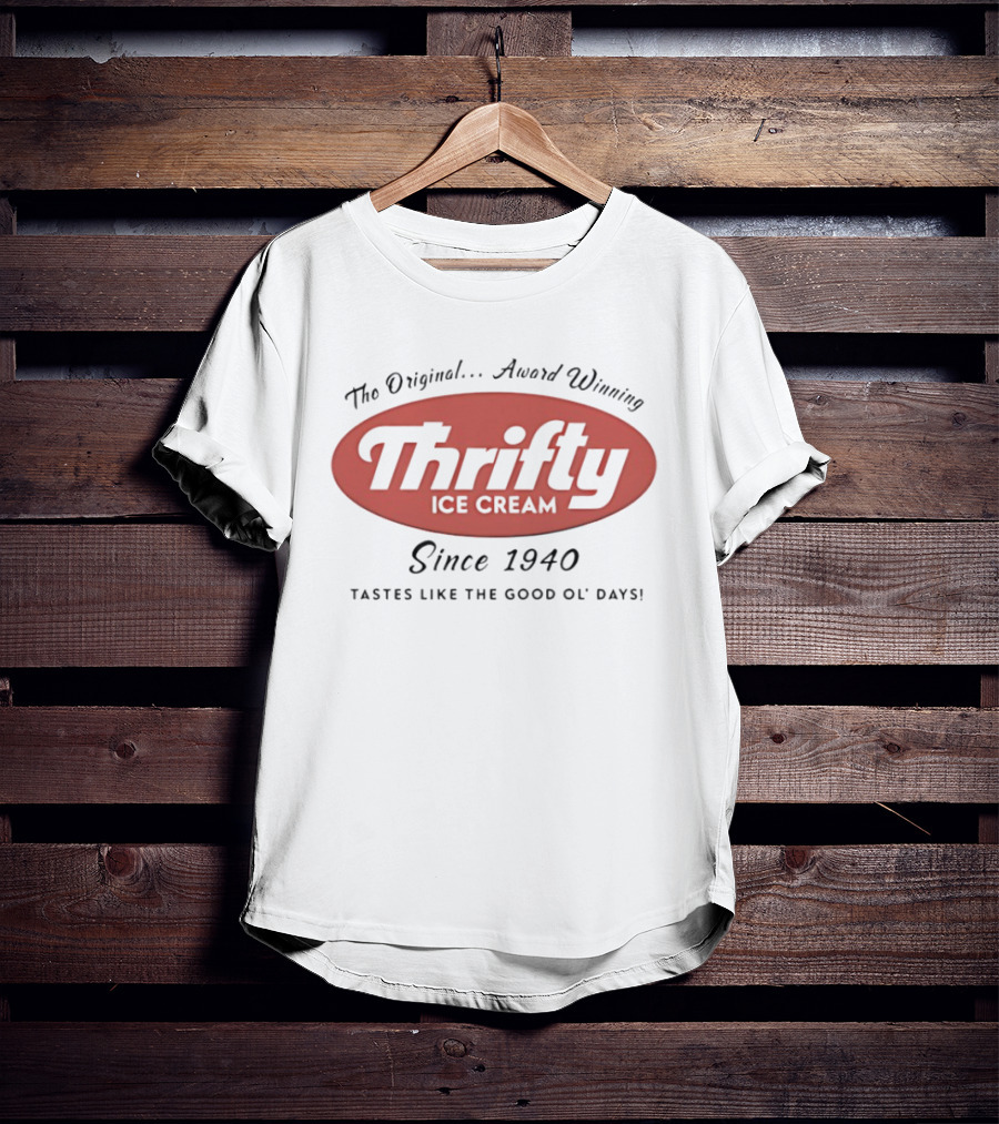The Original Award Winning Thrifty Ice Cream Since 1940 Tastes Like The Good Ol' Days T-Shirt