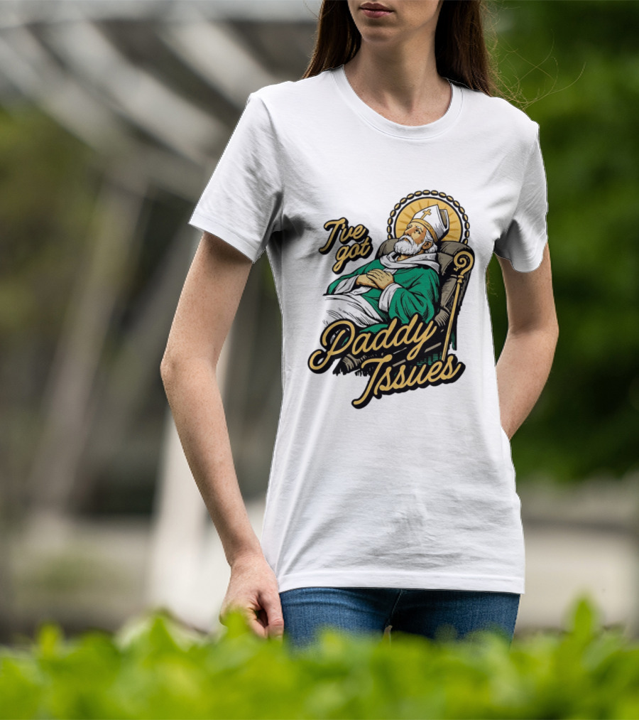 I've Got Paddy Issues Saint Patrick Themed Humor T-Shirt