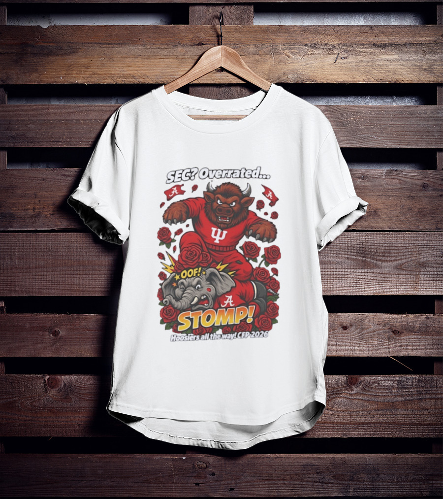 SEC Overrated Indiana Hoosiers Stomp Hoosiers All The Way CFP 2026 T-Shirt