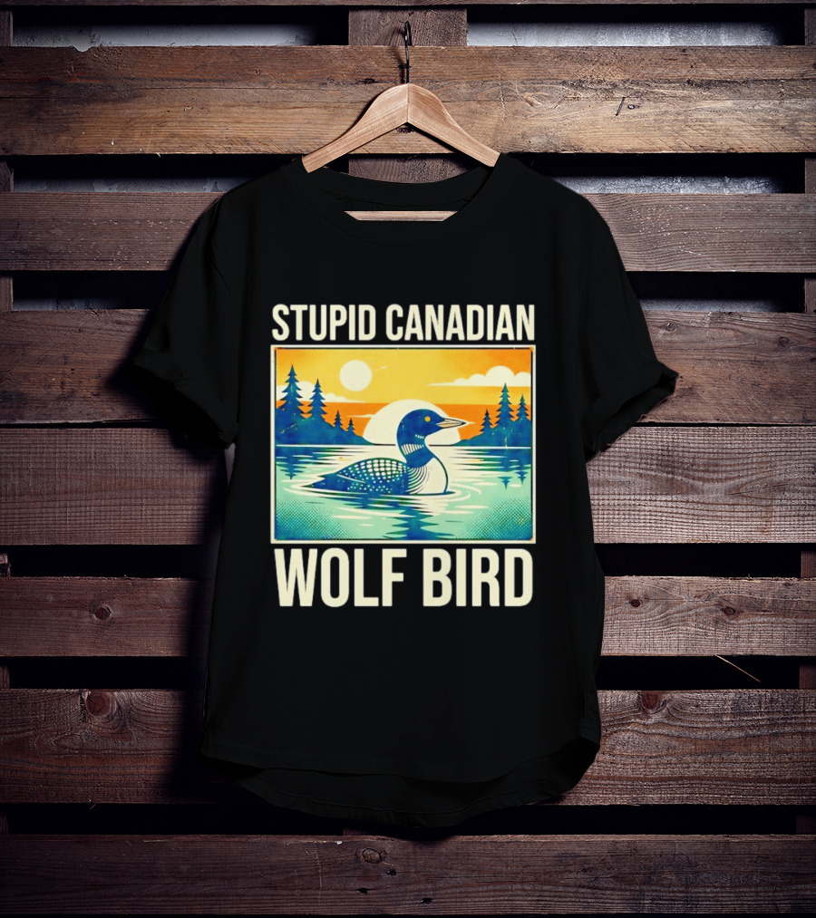 Sarcastic Stupid Canadian Wolf Bird Loon Lake Sunset T-Shirt