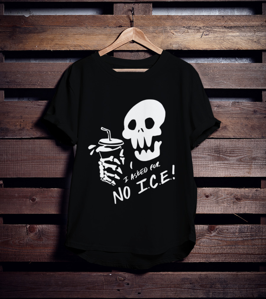 Skull I Asked For No Ice Beverage Humor T-Shirt