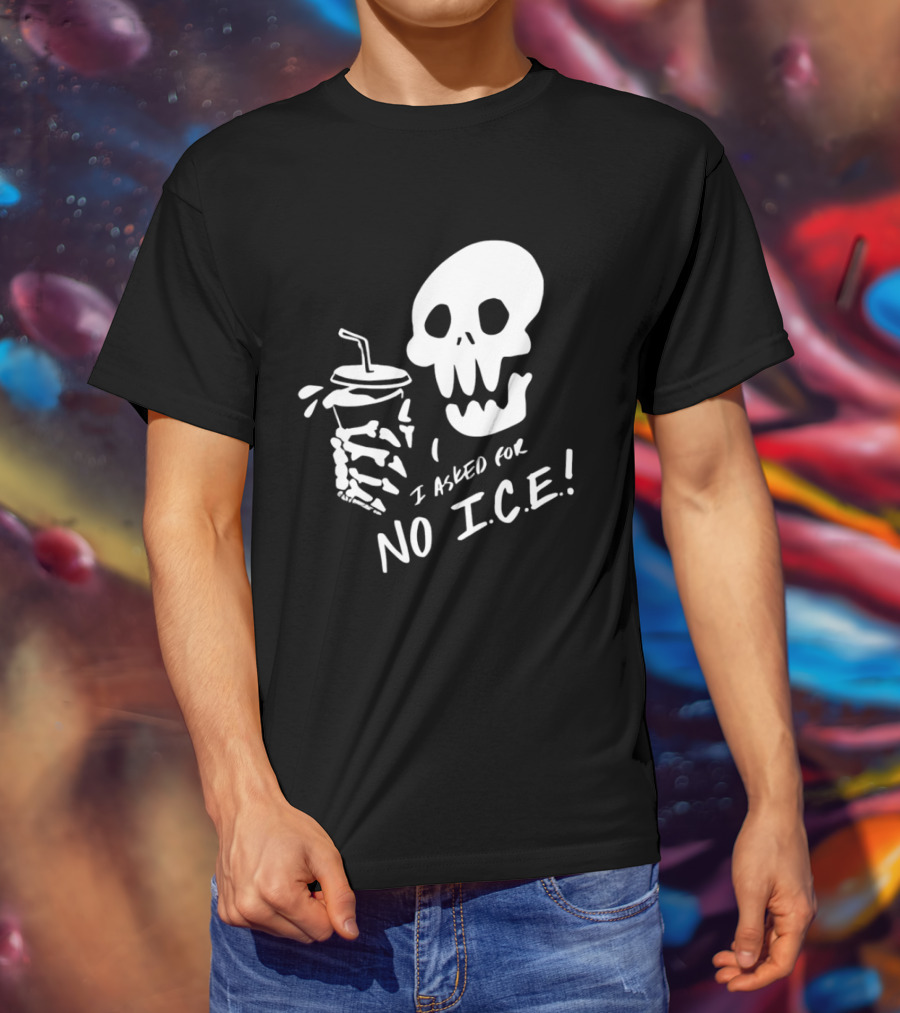 Skull I Asked For No Ice Beverage Humor T-Shirt