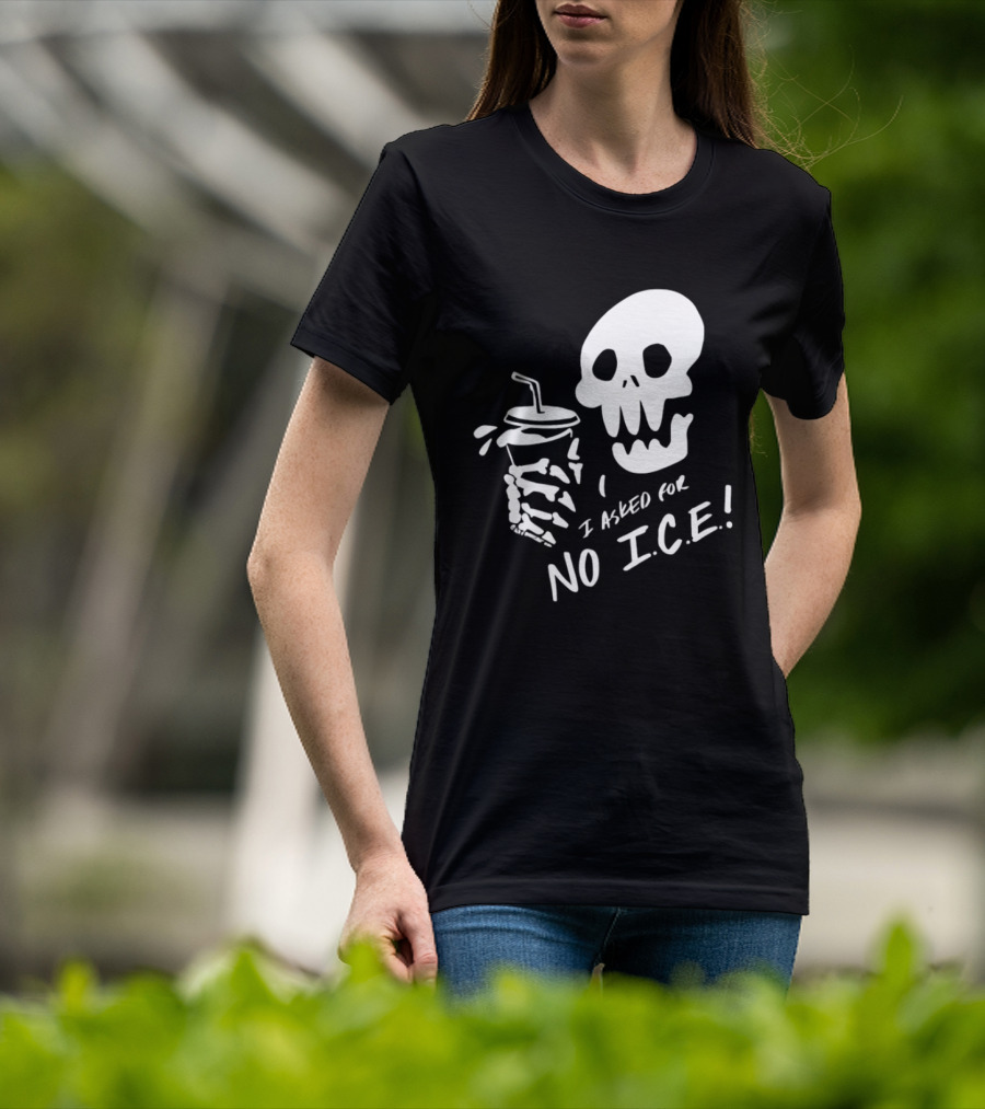 Skull I Asked For No Ice Beverage Humor T-Shirt