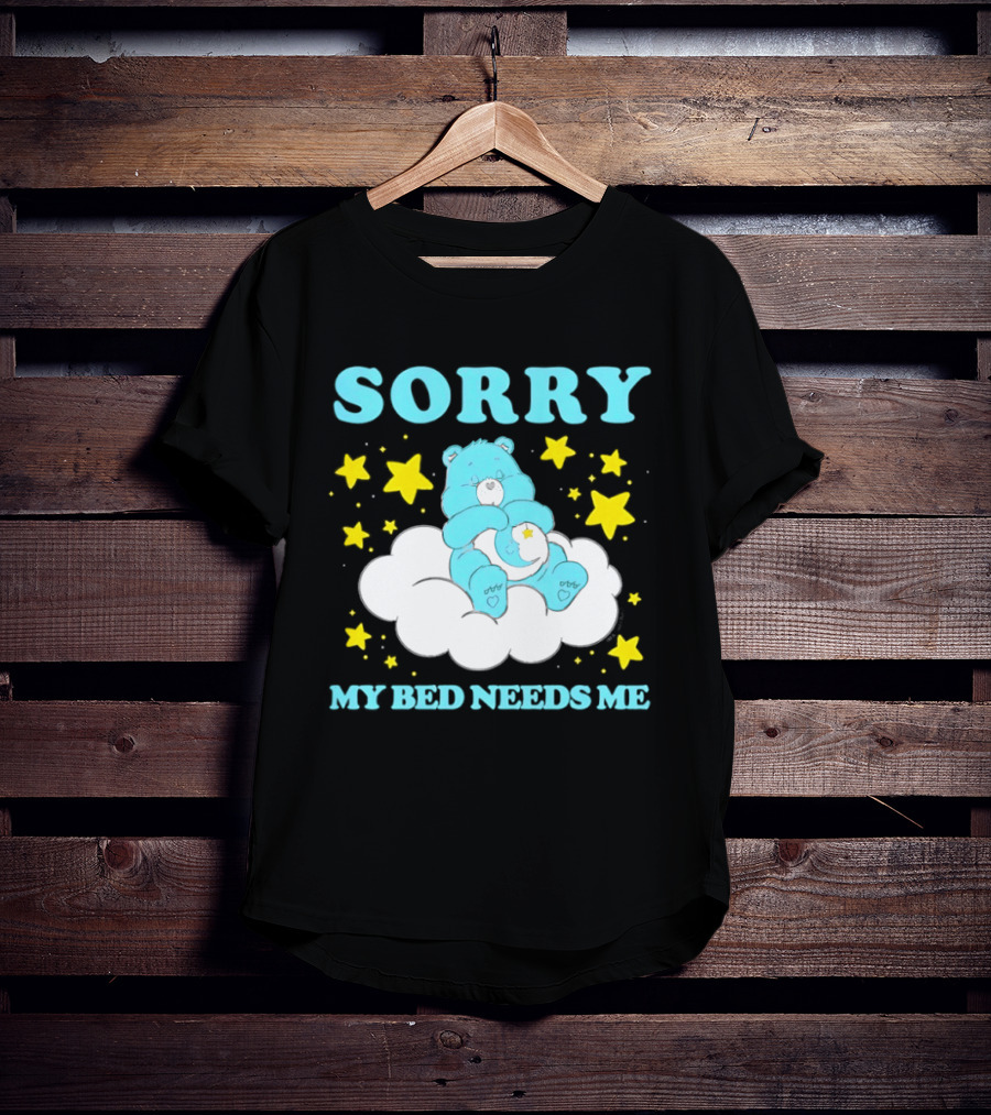 Sorry My Bed Needs Me Teddy Bear Cloud And Stars T-Shirt