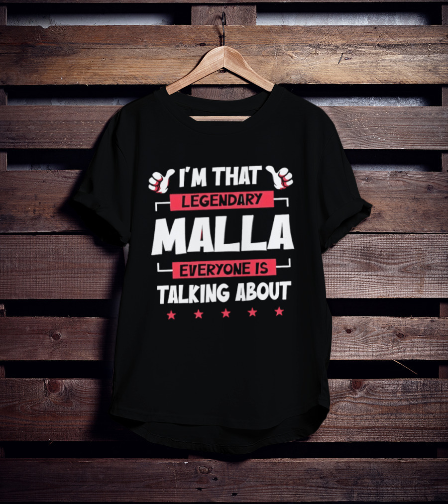 I'm That Legendary Malla Everyone Is Talking About T-Shirt