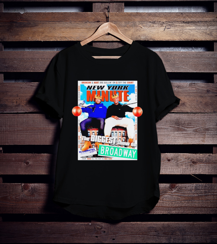 New York Minute Brunson And Hart Ballin' On And Off The Court Biggest Show On Broadway Roommates Show T-Shirt