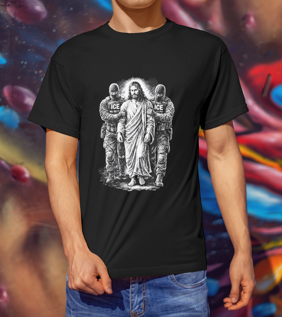 Jesus Arrested By ICE Agents Political Protest Immigrant Rights Satire T-Shirt