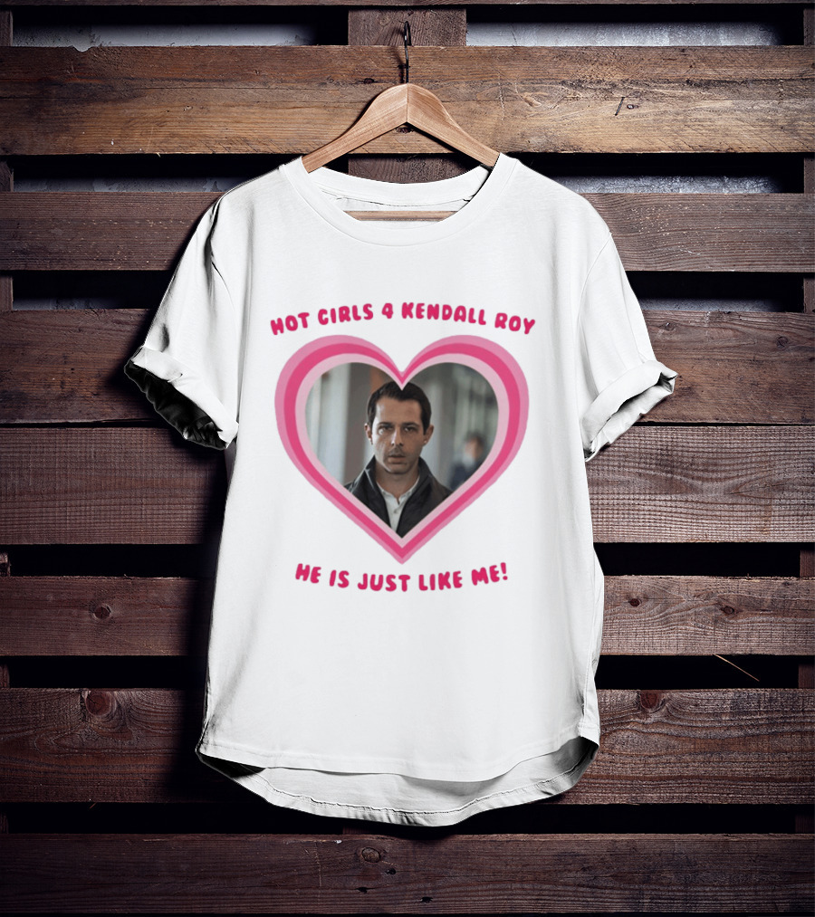 Hot Girls 4 Kendall Roy He Is Just Like Me Heart Frame T-Shirt