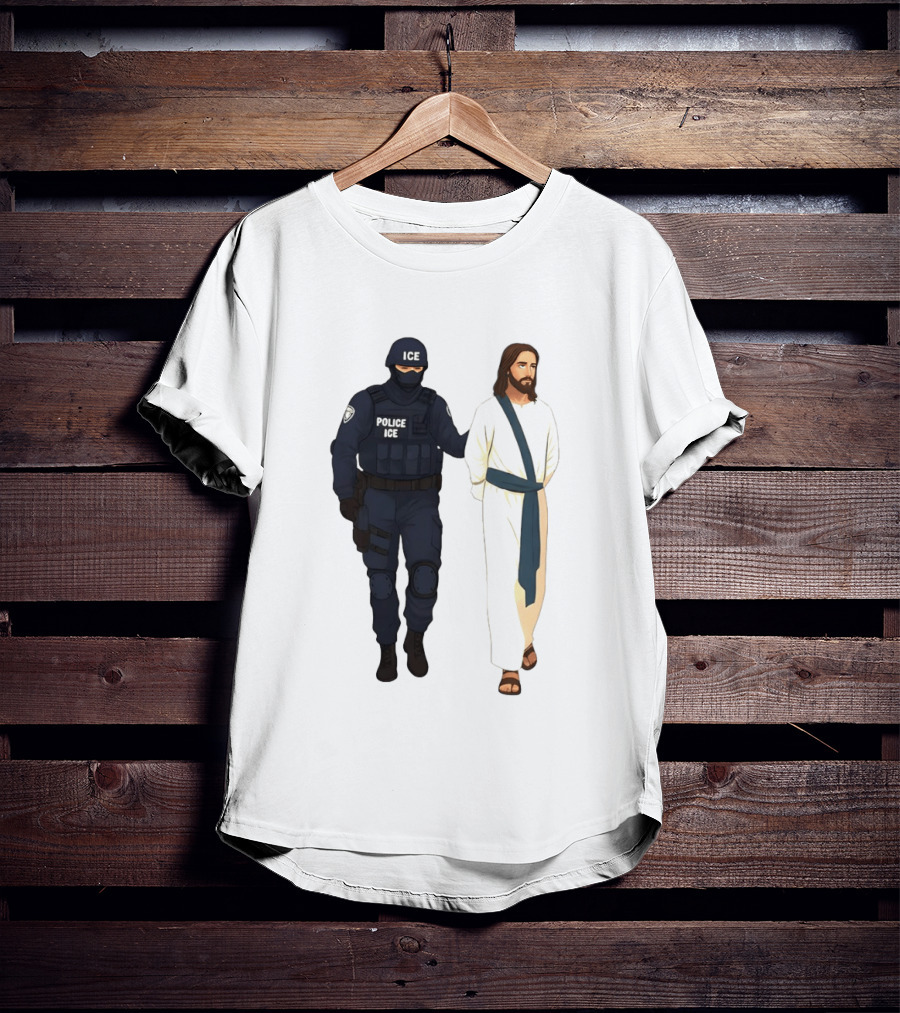 Jesus Arrest ICE Police Abolish ICE Political Protest T-Shirt