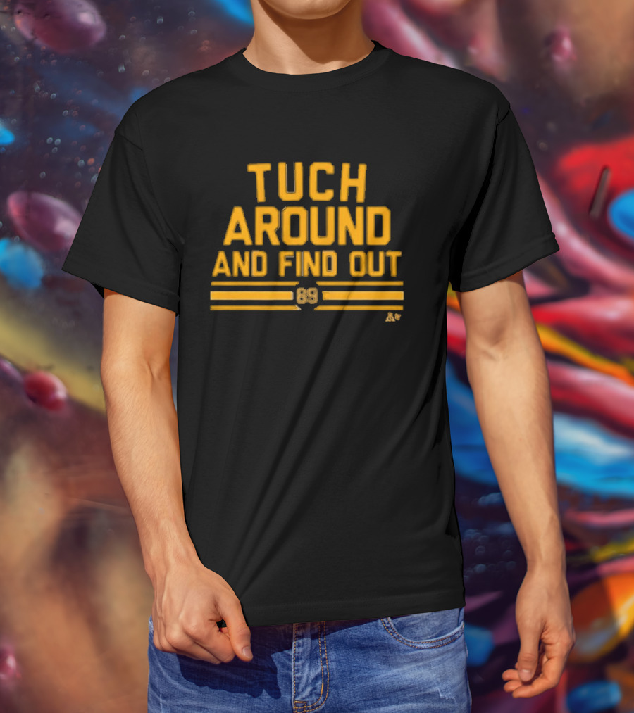 Tuch Around And Find Out 89 Edition T-Shirt