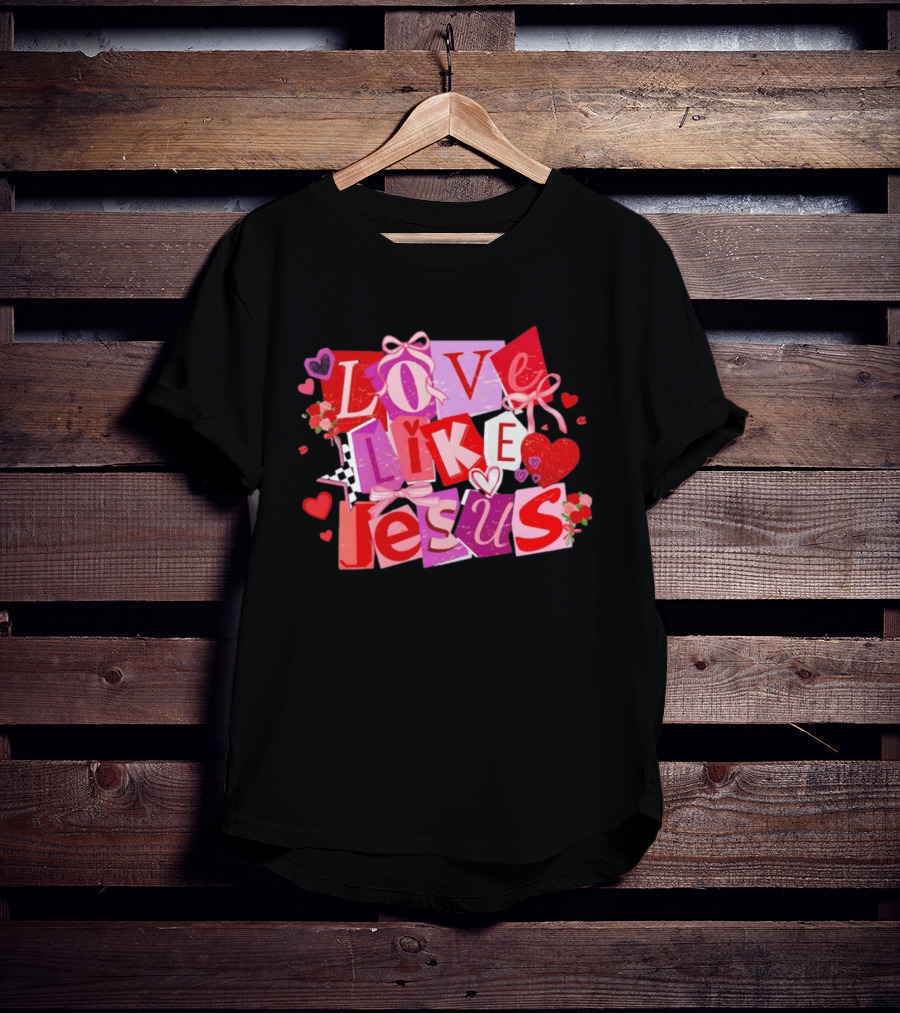 Love Like Jesus Valentine's Day 2026 Christian Faithful Romance T-Shirt
