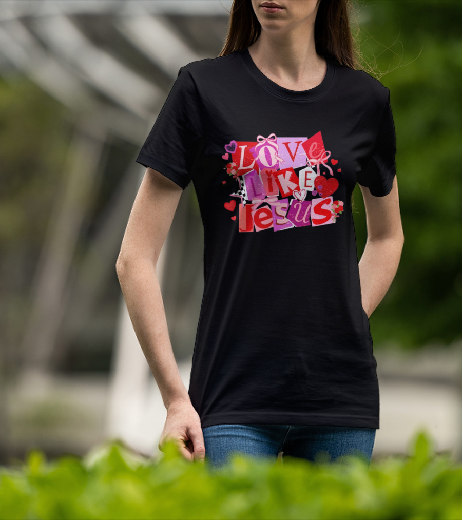 Love Like Jesus Valentine's Day 2026 Christian Faithful Romance T-Shirt