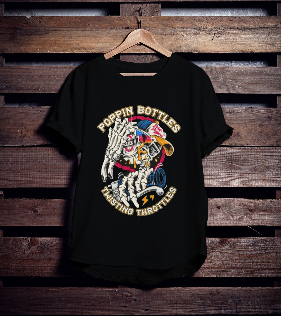 Poppin Bottles Twisting Throttles Skeleton Dirt Diggers Crack T-Shirt