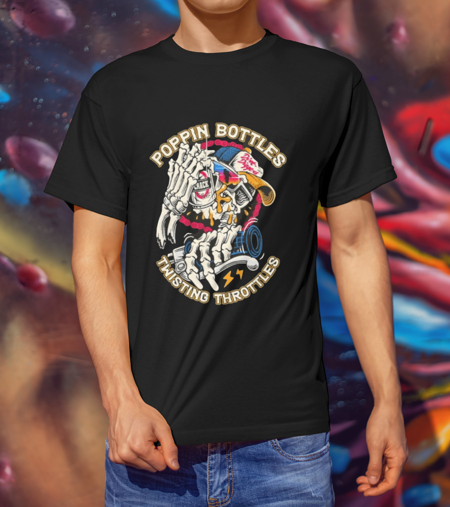Poppin Bottles Twisting Throttles Skeleton Dirt Diggers Crack T-Shirt
