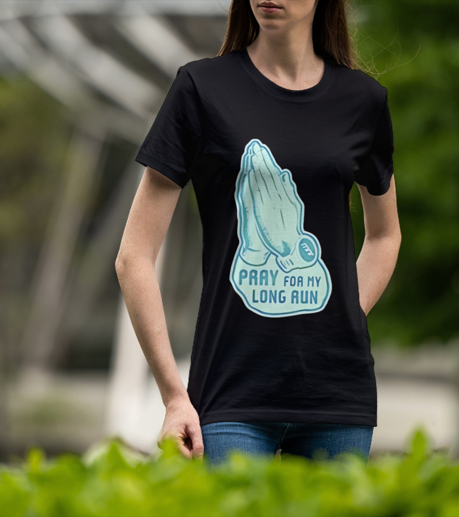 Pray For My Long Run Hands T-Shirt