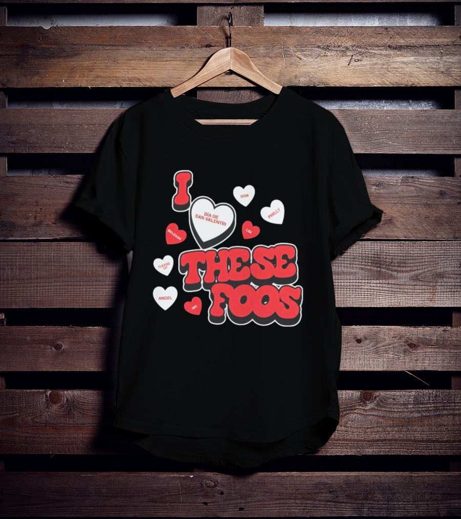 I Love These Foos Día De San Valentín Angel Philly Sneaky Dom Lex Fuego T-Shirt