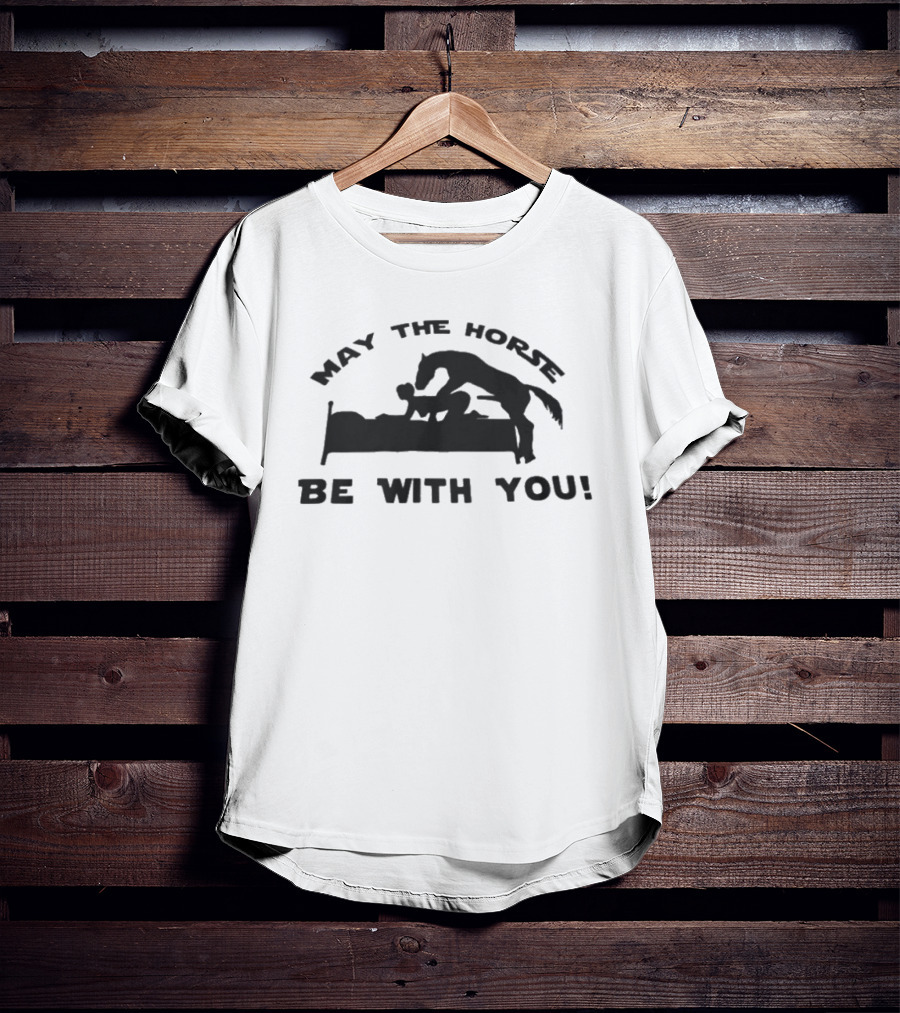 May The Horse Be With You Adult Humor Joke Bedding T-Shirt