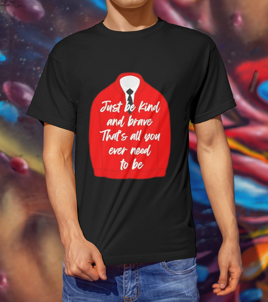 Just Be Kind And Brave That's All You Ever Need To Be Red Sweater T-Shirt