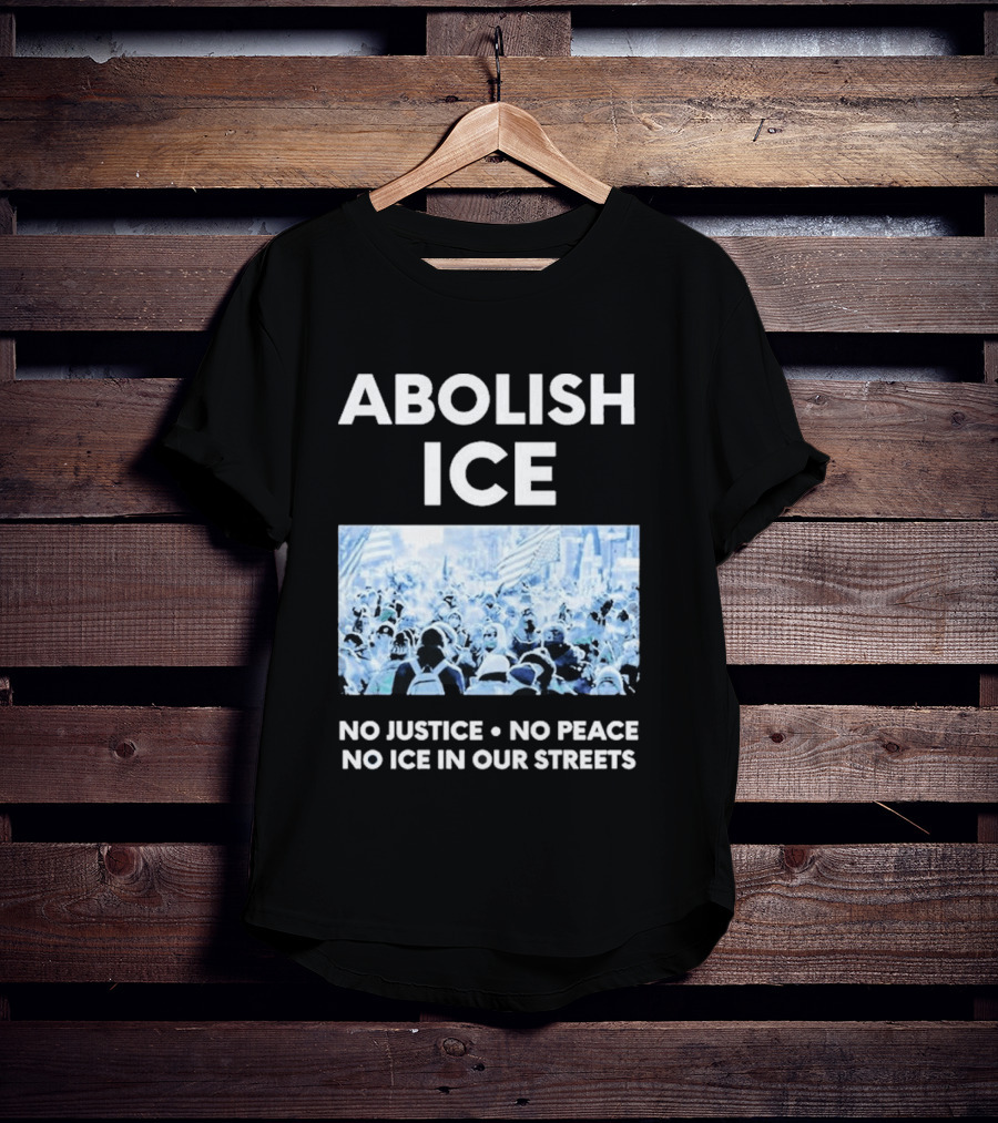 Minnesota Strong Abolish ICE No Justice No Peace No ICE In Our Streets T-Shirt