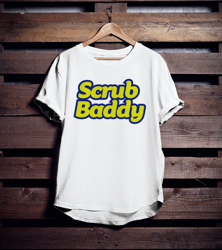Scrub Baddy Scrub Daddy Meme T-Shirt
