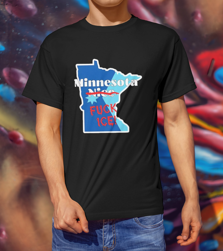 Minnesota Nice Fuck ICE Anti Trump T-Shirt