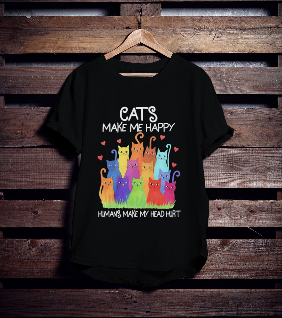 Cats Make Me Happy Humans Make My Head Hurt Colorful Rainbow Cats With Hearts T-Shirt