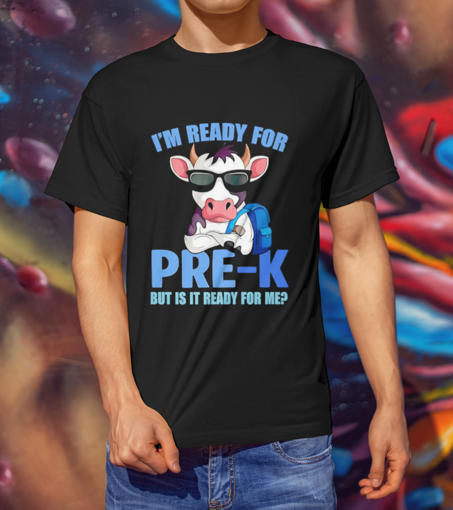 Cow Wearing Sunglasses Backpack I'm Ready For Pre K But Is It Ready For Me T-Shirt