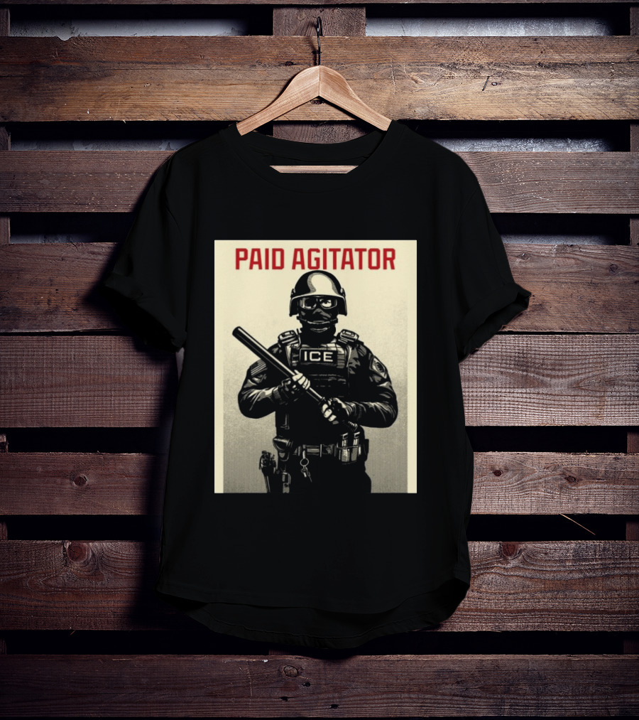 Paid Agitator ICE Riot Gear Enforcement T-Shirt