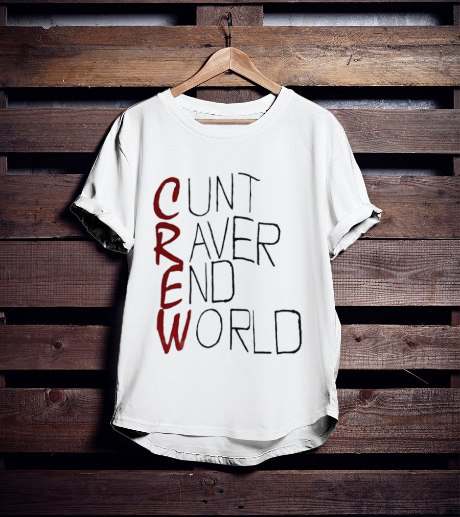 Crew Cunt Raver End World T-Shirt