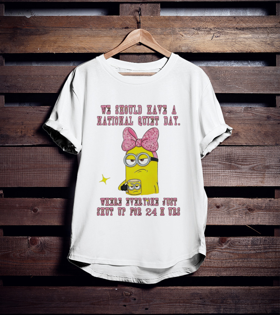 Minion National Quiet Day Everyone Shut Up 24 Hours T-Shirt