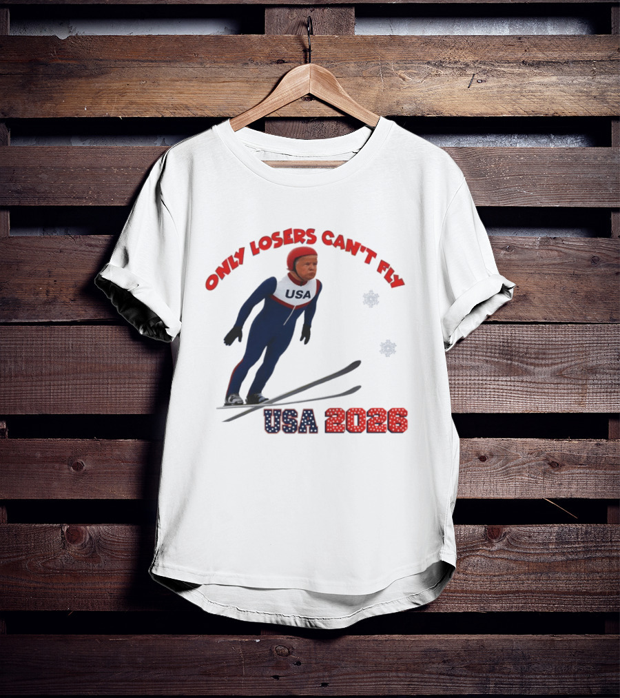 Only Losers Can't Fly USA 2026 Winter Games Olympics Ski Jumper T-Shirt