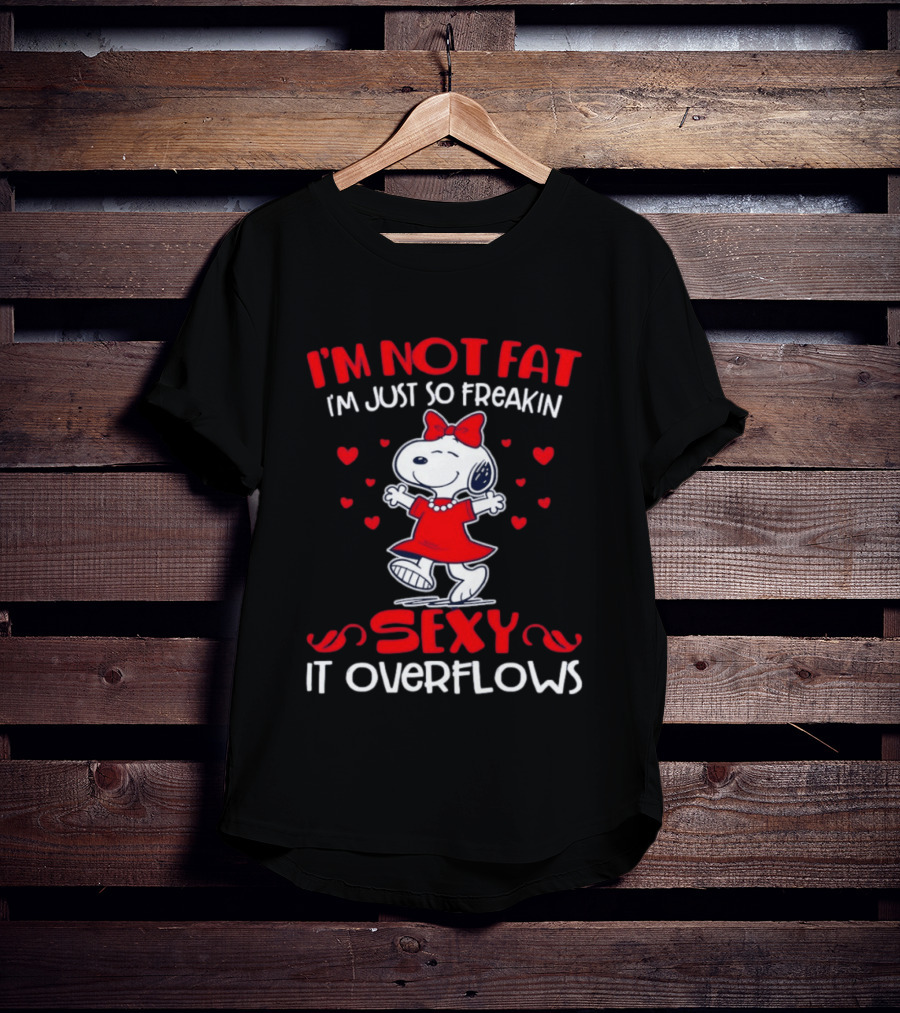 I'm Not Fat I'm Just So Freakin Sexy It Overflows Snoopy Red Dress Hearts T-Shirt