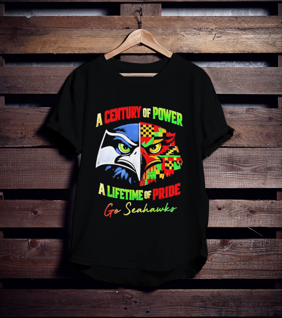 A Century Of Power A Lifetime Of Pride Go Seahawks T-Shirt