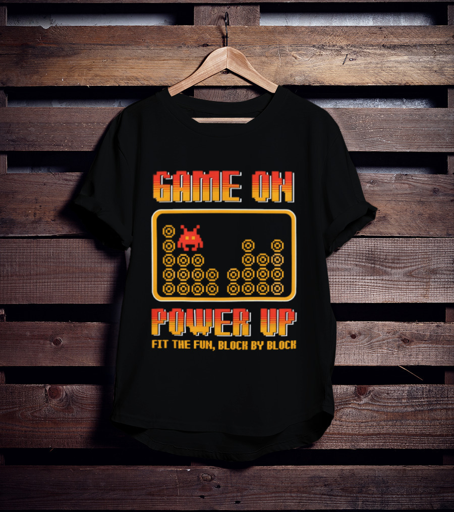 Game On Power Up Fit The Fun Block By Block Retro Gamer T-Shirt