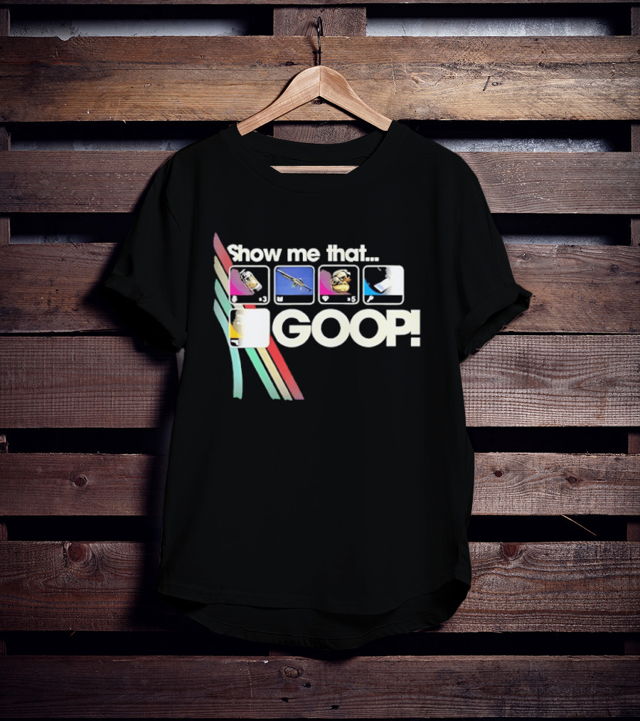 Show Me That GOOP Sci Fi Gamer Raiders T-Shirt