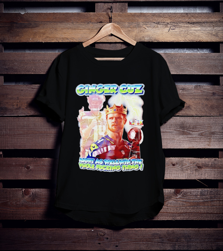 Ginger Cuz Sam Darnold Seattle Seahawks Might As Well Win The Whole Fcking Thing Super Bowl T-Shirt