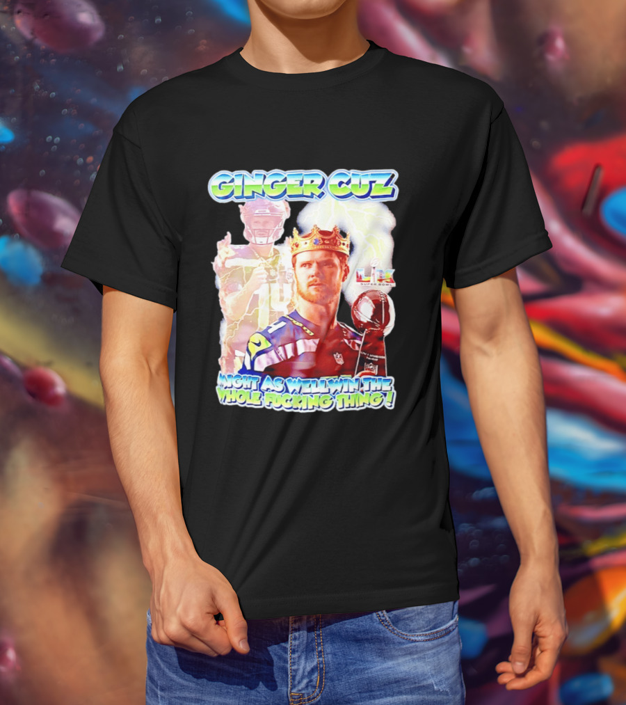 Ginger Cuz Sam Darnold Seattle Seahawks Might As Well Win The Whole Fcking Thing Super Bowl T-Shirt