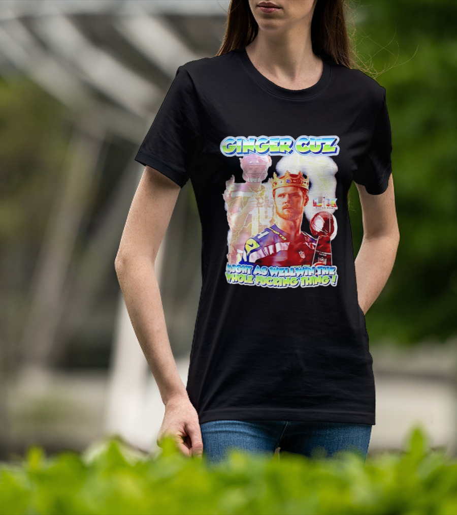 Ginger Cuz Sam Darnold Seattle Seahawks Might As Well Win The Whole Fcking Thing Super Bowl T-Shirt