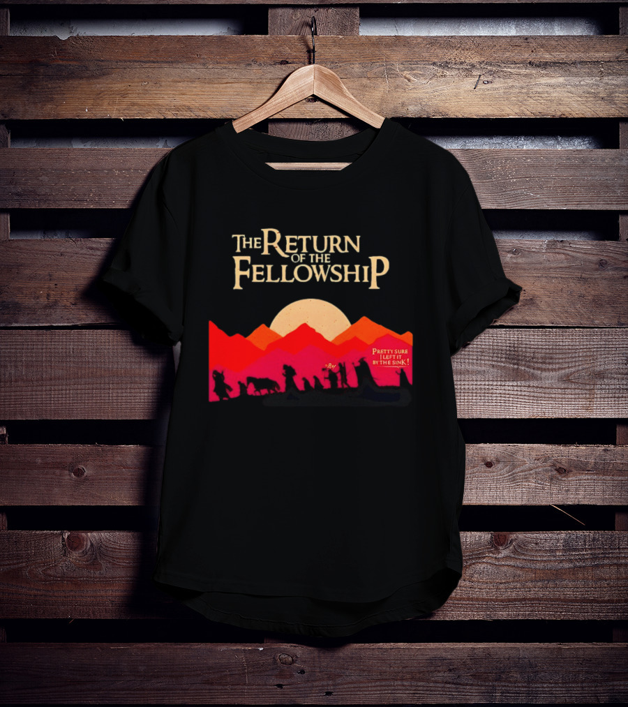 The Return Of The Fellowship Pretty Sure I Left It By The Sink Silhouette Adventure T-Shirt