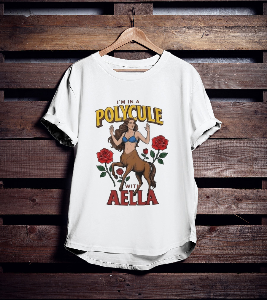 I'm In A Polycule With Aella Centaur And Roses T-Shirt