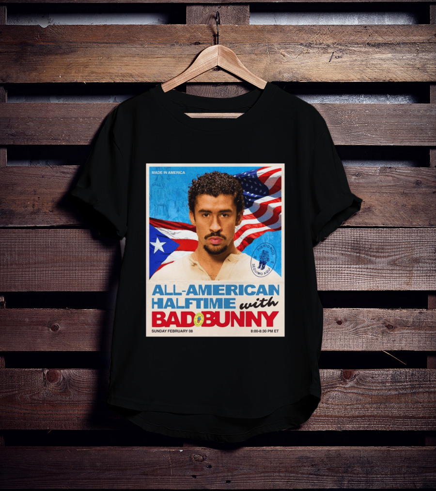 All American Halftime With Bad Bunny Puerto Rico Made In America Sunday February 08 8:00 8:30 PM ET T-Shirt