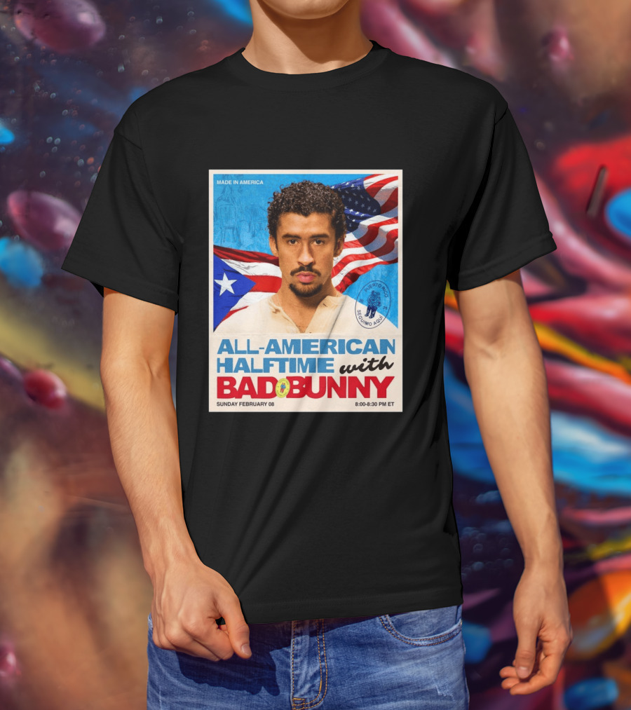 All American Halftime With Bad Bunny Puerto Rico Made In America Sunday February 08 8:00 8:30 PM ET T-Shirt