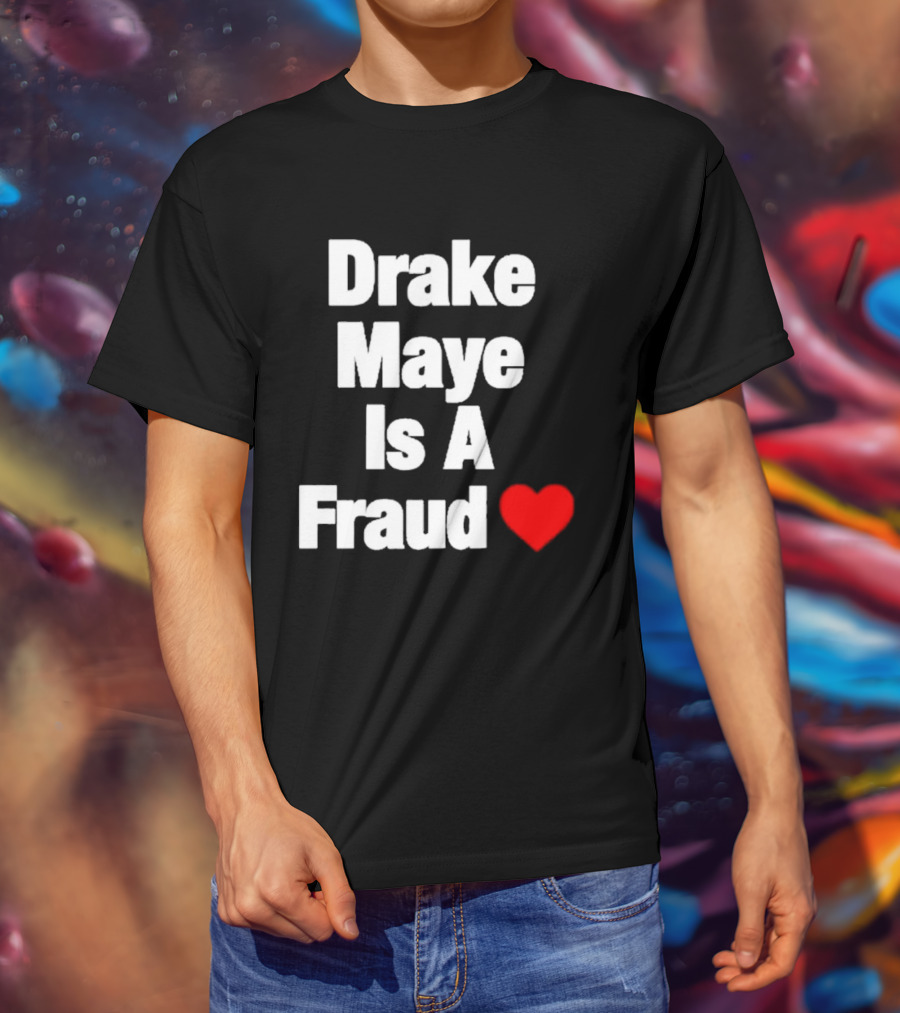 Drake Maye Is A Fraud Heart T-Shirt