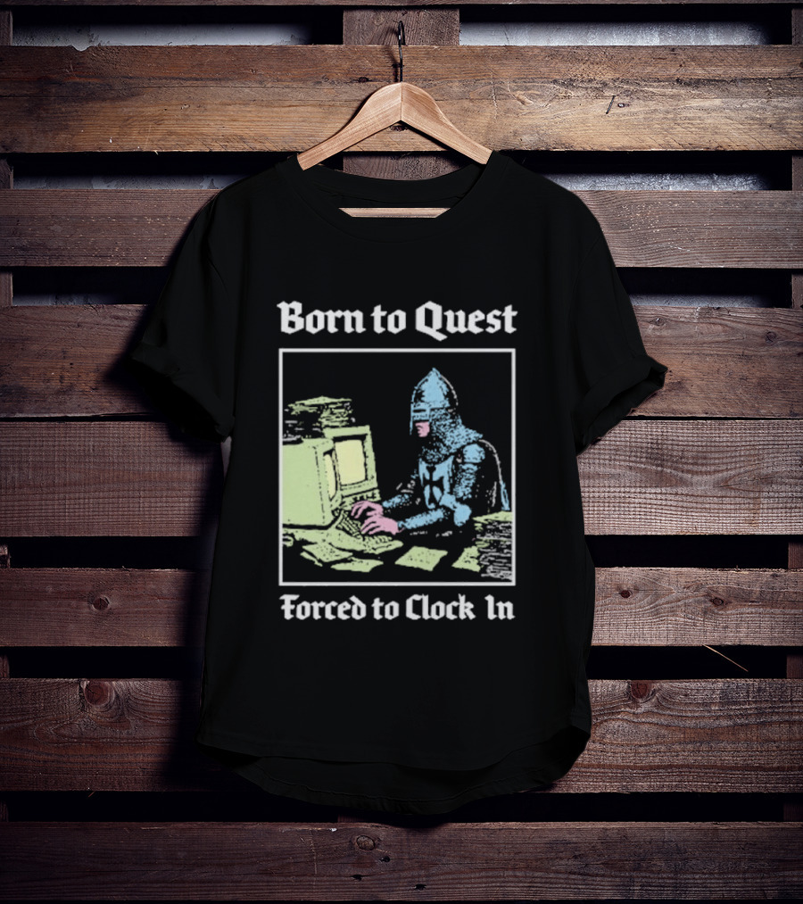 Born To Quest Forced To In Knight At Computer T-Shirt