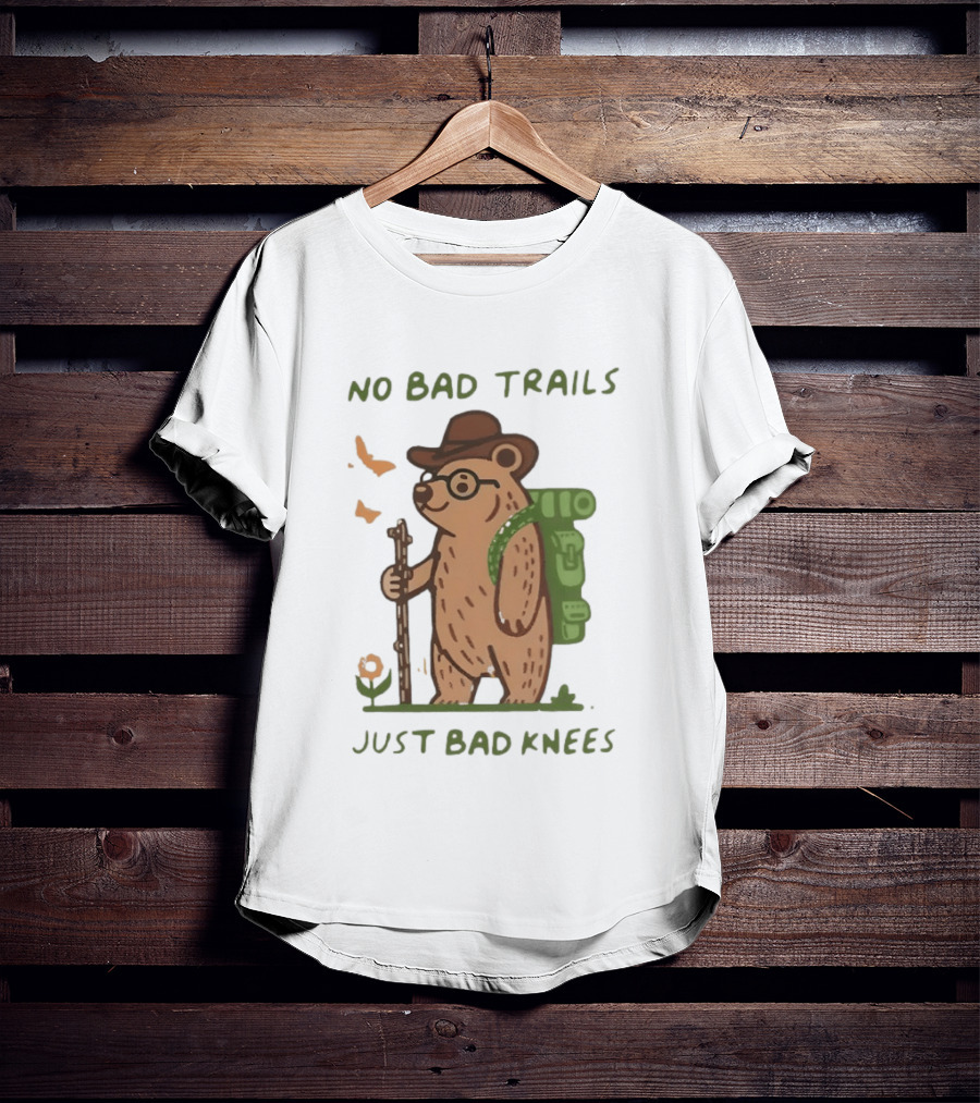 Bear Hiking Adventure No Bad Trails Just Bad Knees T-Shirt