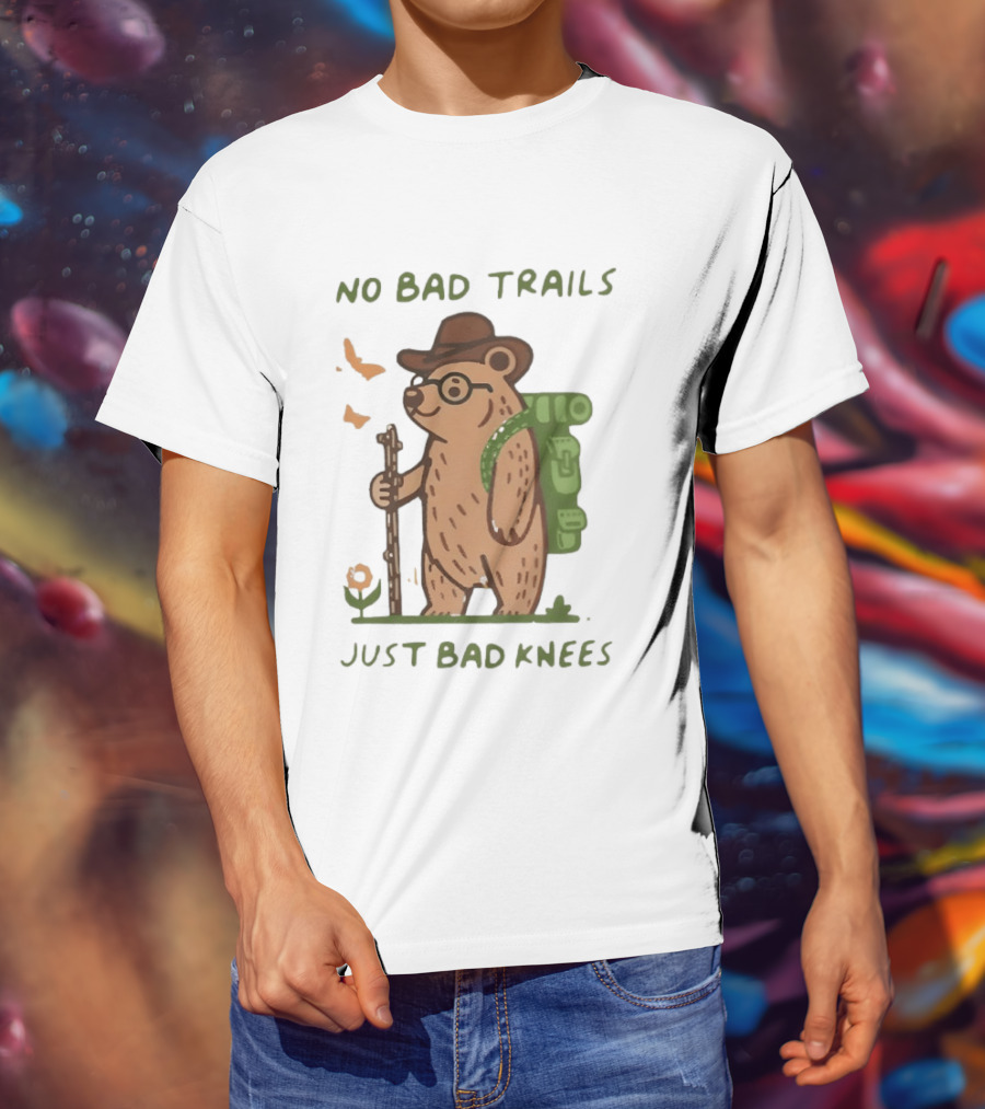 Bear Hiking Adventure No Bad Trails Just Bad Knees T-Shirt
