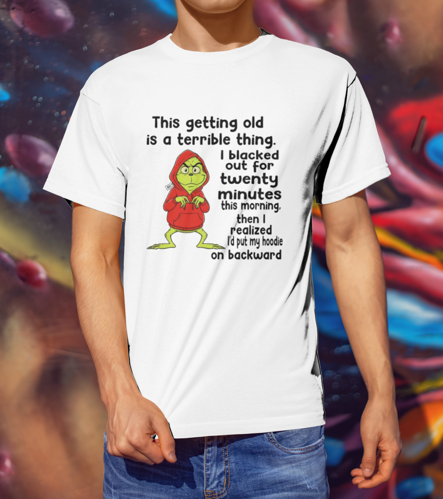 Grinch Getting Old Terrible Thing Blacked Out Twenty Minutes Backward T-Shirt