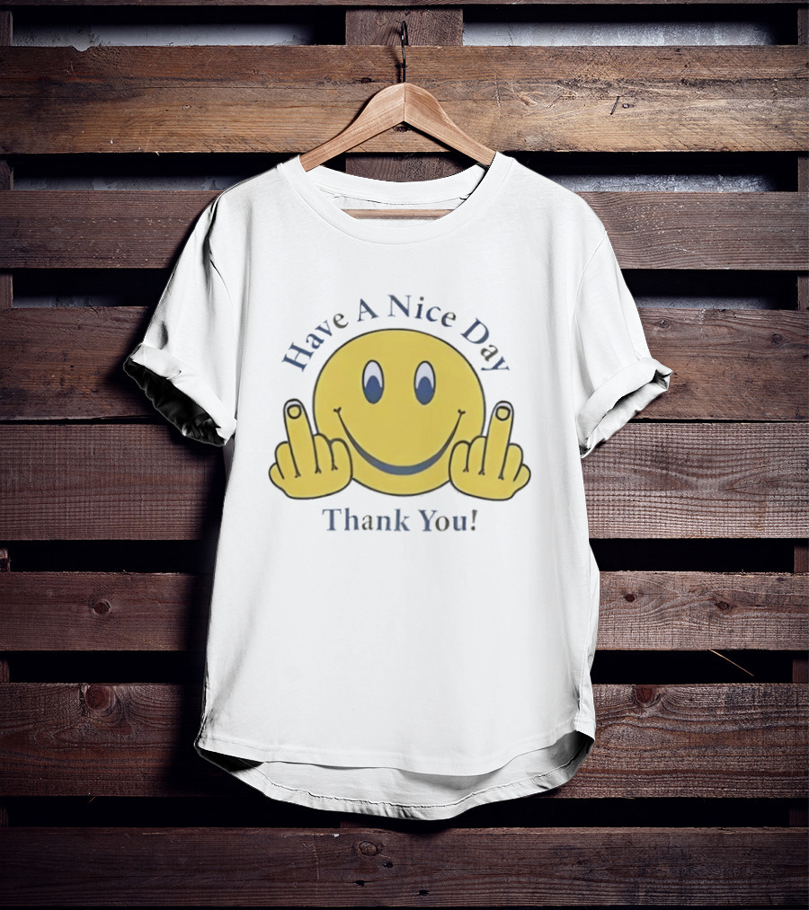 Have A Nice Day Smiley Face Thank You Middle Finger T-Shirt