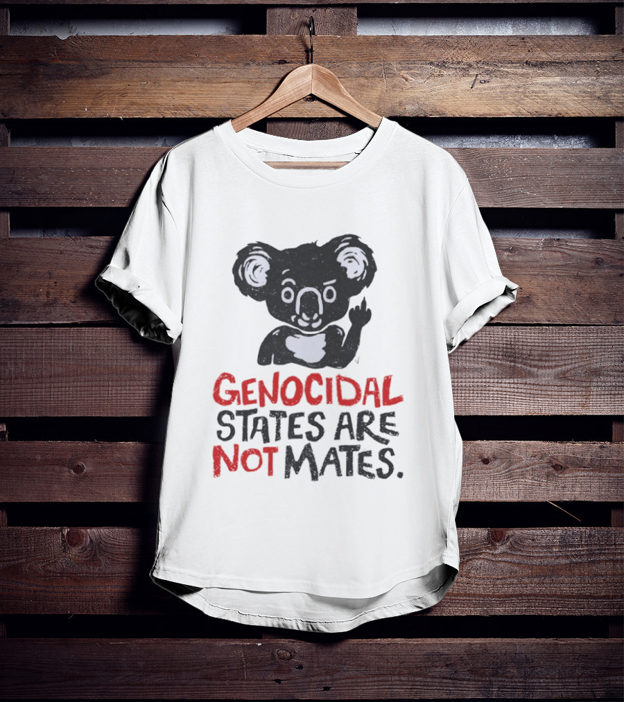 Koala Genocidal States Are Not Mates Text And Koala T-Shirt