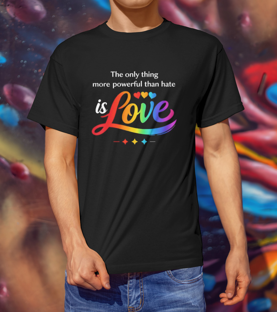 The Only Thing More Powerful Than Hate Is Love Rainbow Hearts T-Shirt